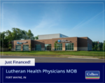 Just Financed: Lutheran Health Physicians MOB | Fort Wayne, IN